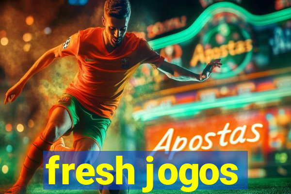 fresh jogos